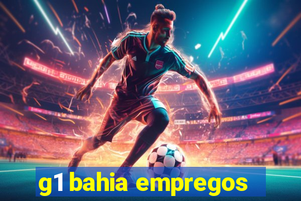 g1 bahia empregos